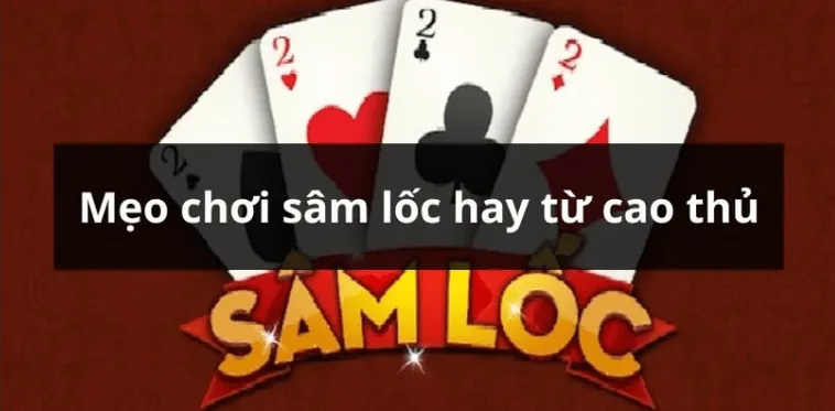 Cách Chơi Sâm Lốc Nhà Cái BETVND Chuẩn Xác Thắng Lớn Nhanh Chóng 2 Cách Chơi Sâm Lốc Nhà Cái BETVND Chuẩn Xác Thắng Lớn Nhanh Chóng